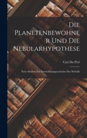 Die Planetenbewohner Und Die Nebularhypothese: Neue Studien Zur Entwicklungsgeschichte Des Weltalls 1016694466 Book Cover