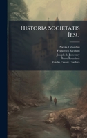 Historia Societatis Iesu 1024607496 Book Cover