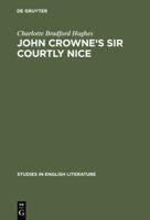John Crowne's Sir Courtly Nice: A Critical Edition 3111037436 Book Cover