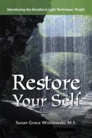 Restore Your Self: Introducing the Breathe in Light Technique: 'Bright' 1734064900 Book Cover