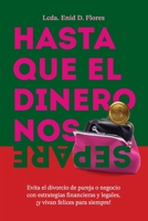 Hasta que el dinero nos separe: Evita el divorcio de pareja o negocio con estrategias financieras y legales, ¡y vivan felices para siempre! (Spanish Edition) B0CNN1S29R Book Cover