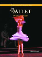 Ballet: Pointe by Pointe (Curtain Call Library of Dance) 0823945553 Book Cover