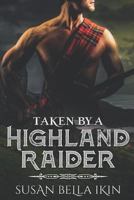 Taken by a Highland Raider 1973336758 Book Cover