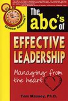 The ABC's of Effective Leadership: Managing from the Heart 1885003773 Book Cover