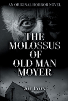 The Molossus of Old Man Moyer: An Original Horror Novel 1956189149 Book Cover