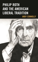 Philip Roth and the American Liberal Tradition 1498511821 Book Cover