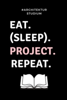 #ARCHITEKTURSTUDIUM EAT. (SLEEP). PROJECT. REPEAT.: A5 Studienplaner für Architekten | Geschenkidee für Studenten | Semesterplaner | Abitur | Studium ... Spruch | Studentenbuch (German Edition) B07Y4NDYM7 Book Cover