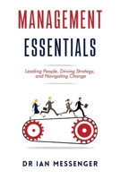 Management Essentials: Leading People, Driving Strategy, and Navigating Change 1998376087 Book Cover