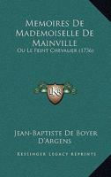 Memoires De Mademoiselle De Mainville: Ou Le Feint Chevalier (1736) 1120643058 Book Cover