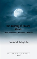 The Alchemy of Broken Words How Brokenness Becomes a Beacon B0G5QW5KQQ Book Cover