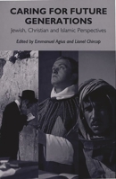 Caring for Future Generations: Jewish, Christian and Islamic Perspectives (Praeger Studies on the 21st Century) 0275965023 Book Cover