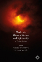 Modernist Women Writers and Spirituality: A Piercing Darkness 1349708496 Book Cover