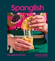 Spanglish: Recipes & Stories 1668022184 Book Cover