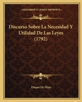 Discurso Sobre La Necesidad Y Utilidad De Las Leyes (1792) 1165777231 Book Cover