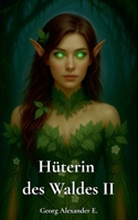 Hüterin des Waldes II (German Edition) B0FP3WS8MW Book Cover