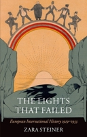 The Lights that Failed: European International History 1919-1933 (Oxford History of Modern Europe) 0199226865 Book Cover