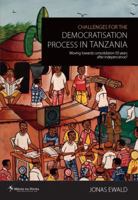 Challenges for the Democratisation Process in Tanzania. Moving Towards Consolidation Years After Independence? 9987082505 Book Cover