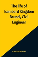 Life of Isambard Kingdom Brunel: Civil Engineer 9356900388 Book Cover