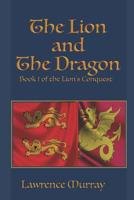 The Lion and the Dragon: Book 1 of the Lion's Conquest 1797719742 Book Cover