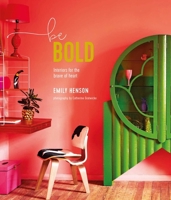 Be Bold: Interiors for the Brave of Heart 1788790235 Book Cover