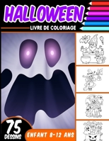 Halloween livre de coloriage enfant 8-12 ans: livre d'activité coloriage Halloween pour enfants - 75 dessins uniques - Monstres, Citrouilles, Vampires B08L83VDZ8 Book Cover