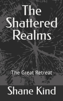 The Shattered Realms: The Great Retreat B09JJGVBPJ Book Cover