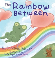 The Rainbow Between 1480897833 Book Cover
