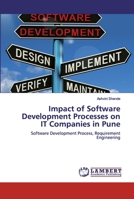 Impact of Software Development Processes on IT Companies in Pune: Software Development Process, Requirement Engineering 6200081956 Book Cover