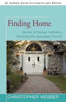 Finding Home: Stories of Roman Catholics Entering the Episcopal Church 1561011339 Book Cover