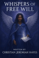WHISPERS OF FREE WILL (THE EVERNOW CHRONICLES) B0FFT6G1LJ Book Cover