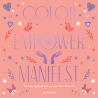 Color Empower Manifest: A Coloring Book to Empower Your Dreams 0063299992 Book Cover