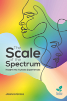 The Scale of the Spectrum: Insight into Autistic Experiences 1803884428 Book Cover