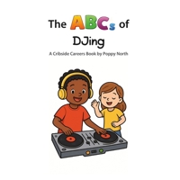 The ABCs of DJing (Cribside Careers) B0GX1S8SW2 Book Cover