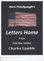 Letters Home From Civil War Soldier Charles Gamble 0615490948 Book Cover