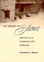 My Sense of Silence: MEMOIRS OF A CHILDHOOD WITH DEAFNESS (Creative Nonfiction) 0252025334 Book Cover