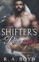 The Shifter's Possession: A Ghost Shifters Novel B09VWTZJTB Book Cover