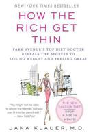 How the Rich Get Thin: Park Avenue's Top Diet Doctor Reveals the Secrets to Losing Weight and Feeling Great 0312340389 Book Cover