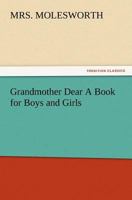 Grandmother Dear (A Book for Boys and Girls) 1518623786 Book Cover