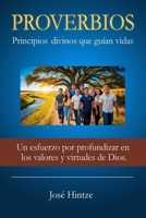 Proverbios. Principios divinos que guían vidas.: Un esfuerzo por profundizar en los valores y virtudes de Dios. (Spanish Edition) B0DT4HBBY5 Book Cover