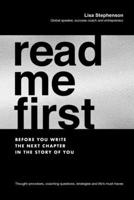 Read Me First: Before You Write the Next Chapter in the Story of You 0648238768 Book Cover