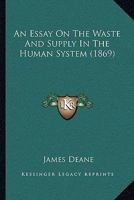 An Essay On The Waste And Supply In The Human System 1179945441 Book Cover
