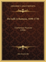 de Lulli � Rameau, 1690-1730: L'Esth�tique Musicale (Classic Reprint) 1173122370 Book Cover