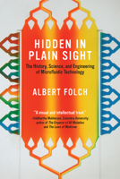 Hidden in Plain Sight: The History, Science, and Engineering of Microfluidic Technology 026204689X Book Cover