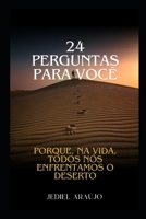 24 Perguntas Para Você: Porque, na vida, todos nós enfrentamos o deserto (Portuguese Edition) B0F2LZM83N Book Cover