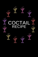 Coctail Recipe: Coctail Journal To Record Your Recipes, Organizer For Rating Tasting Drinks, Craft Coctail Book (6x9, 110 Pages) 1677698772 Book Cover