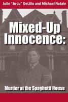 Mixed-Up Innocence: Murder at the Spaghetti House 0996737057 Book Cover