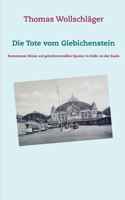 Die Tote vom Giebichenstein: Kommissar Hinze auf geheimnisvollen Spuren in Halle an der Saale (German Edition) 3751967974 Book Cover