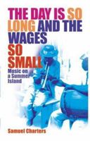 The Day Is So Long and the Wages So Small: Music on a Summer Island 071453076X Book Cover