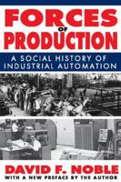 Forces of Production: A Social History of Industrial Automation 0394512626 Book Cover