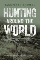 Hunting Around the World: Fair Chase Pursuits from Backcountry Wilderness to the Scottish Highlands 1940860180 Book Cover